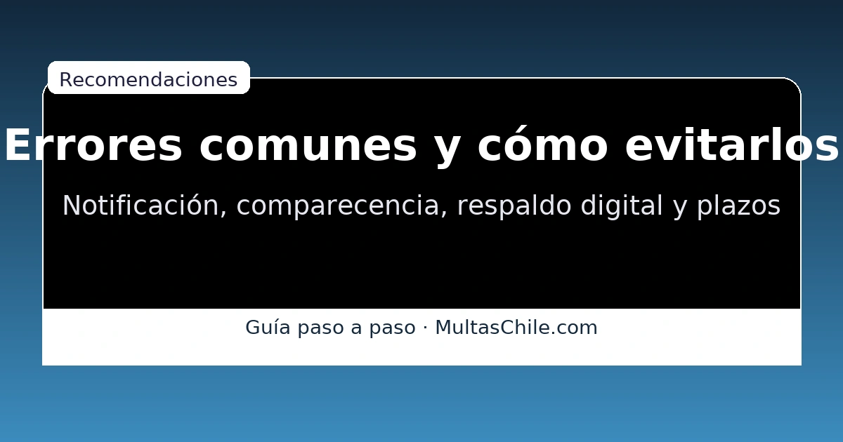 Errores comunes al apelar multas por certificado — notificación, comparecencia, respaldo digital y respeto de plazos.