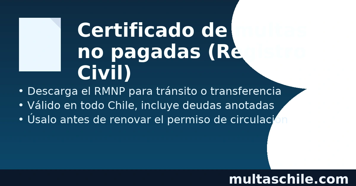 Certificado de multas de tránsito no pagadas (Registro Civil): cómo obtener el RMNP antes de renovar el permiso — válido para todo Chile | multaschile.com