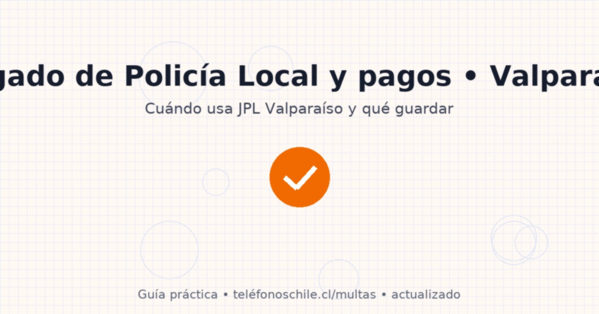 Pagos vinculados al Juzgado de Policía Local de Valparaíso: datos a guardar en el comprobante