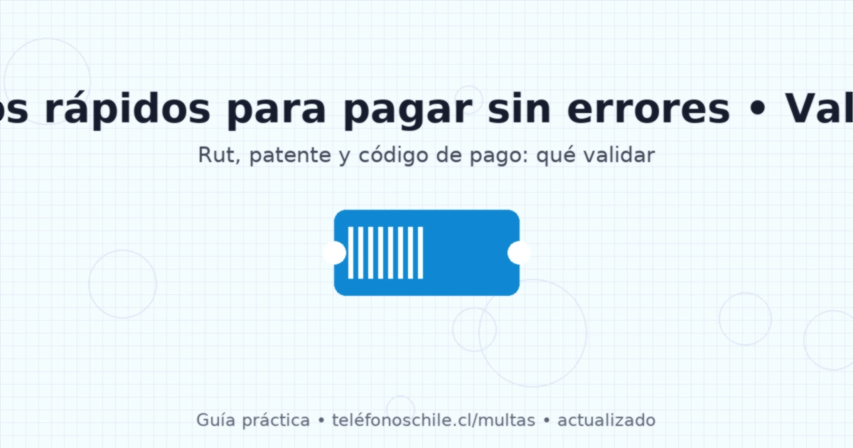 Antes de pagar una multa en Valparaíso: validar patente, RUT, monto y código de pago; consultar certificado de multas
