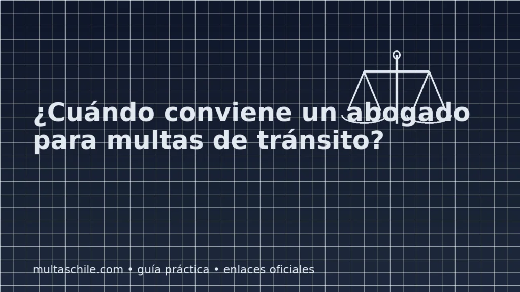 Cuándo conviene contratar un abogado para multas de tránsito en Chile: criterios, riesgos y escenarios comunes
