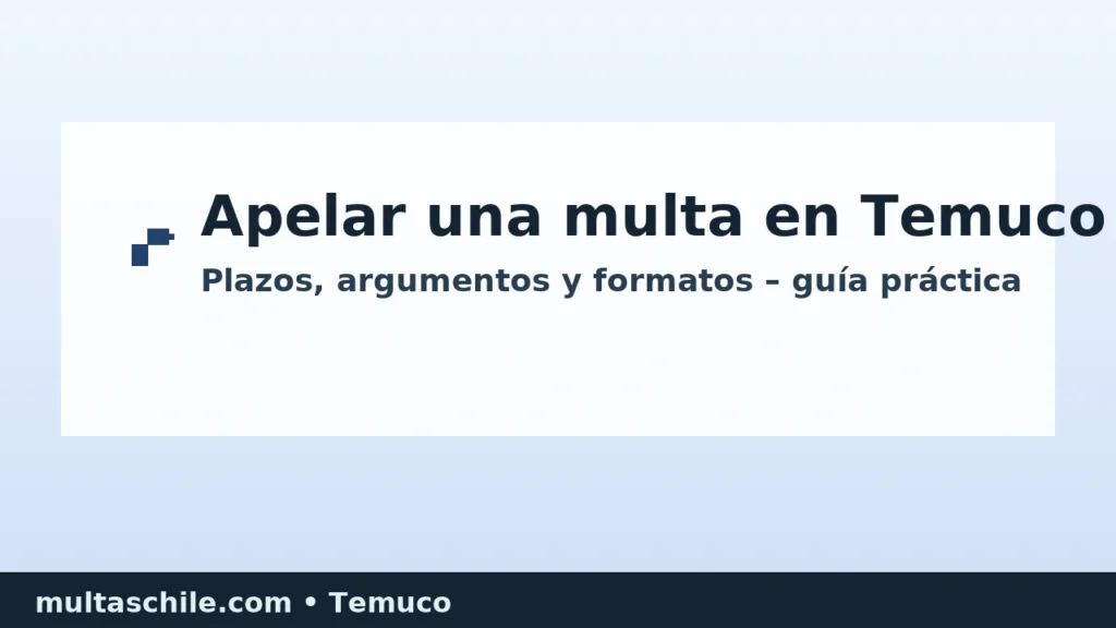 Apelar una multa en Temuco: plazos, argumentos y formatos ante el Juzgado de Policía Local – multaschile.com