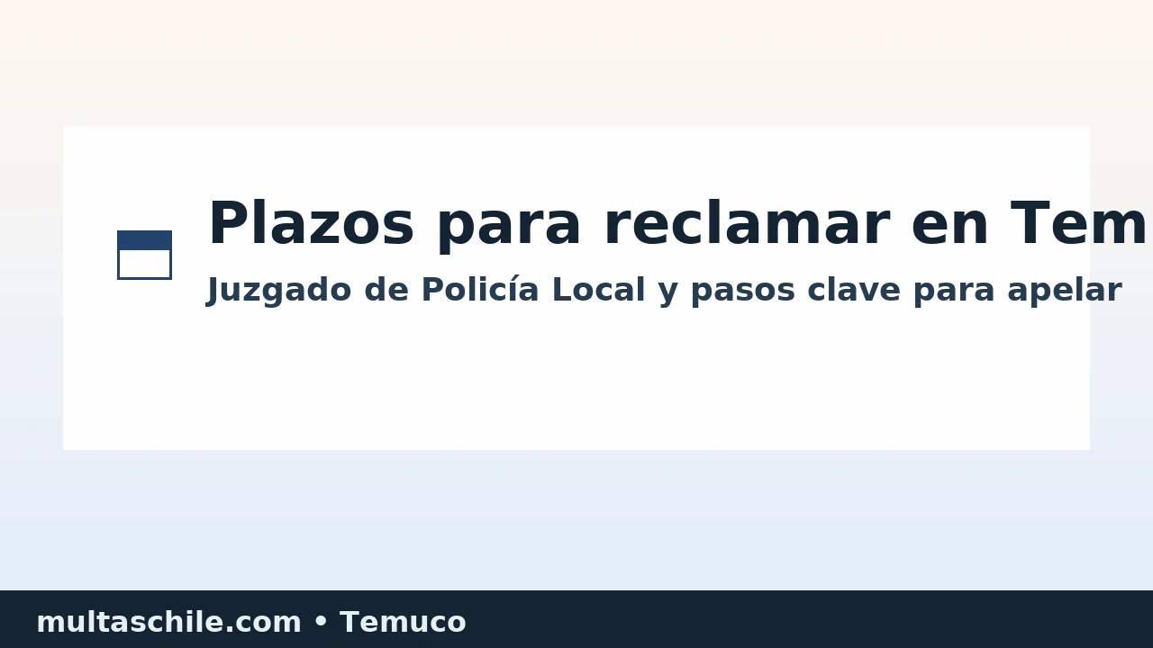 Plazos para reclamar una multa en Temuco: días hábiles, notificación y pasos para apelar – multaschile.com