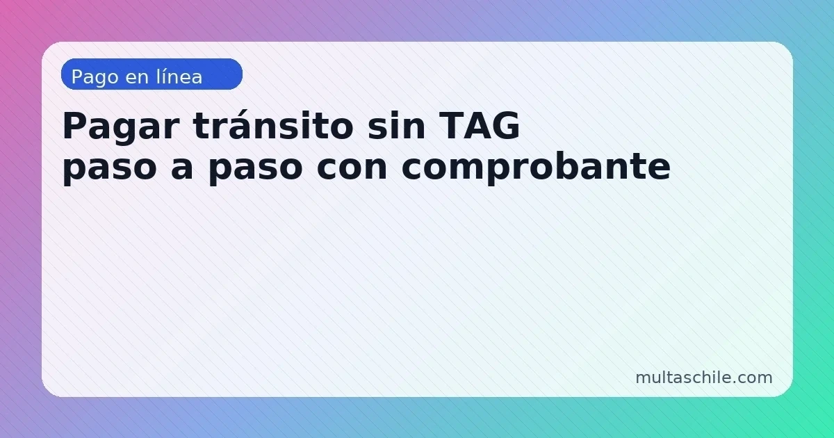 Pagar tránsito sin TAG en concesionaria — portales oficiales, pasos y comprobante válido