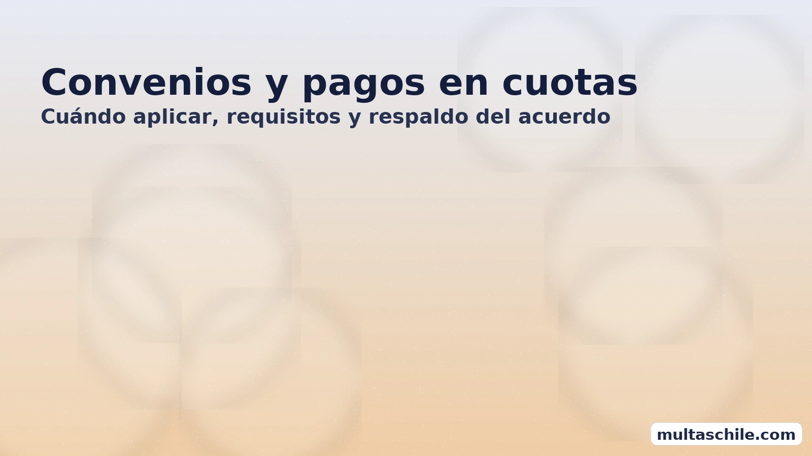 Convenio de pago de multas en La Serena — cuándo aplicarlo, requisitos y respaldo del acuerdo