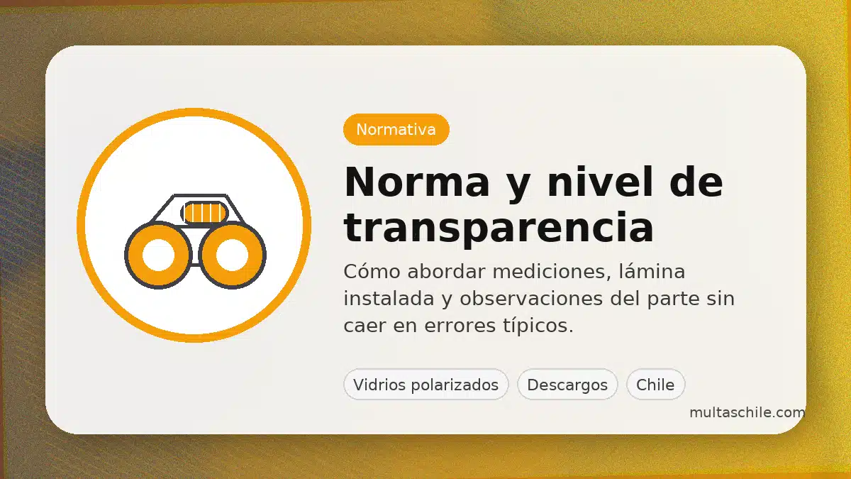 Norma de vidrios polarizados en Chile y transparencia: cómo defenderse en una multa