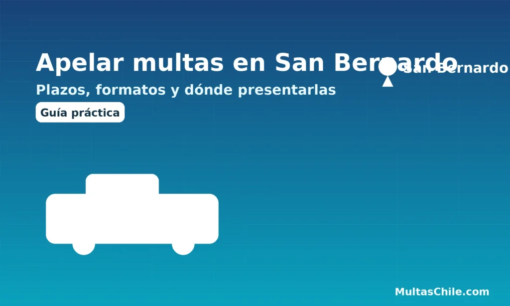 Apelar multas en San Bernardo: plazos, formatos y dónde presentar el escrito en el Juzgado de Policía Local